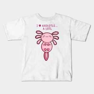 I Love Axolotls Kids T-Shirt